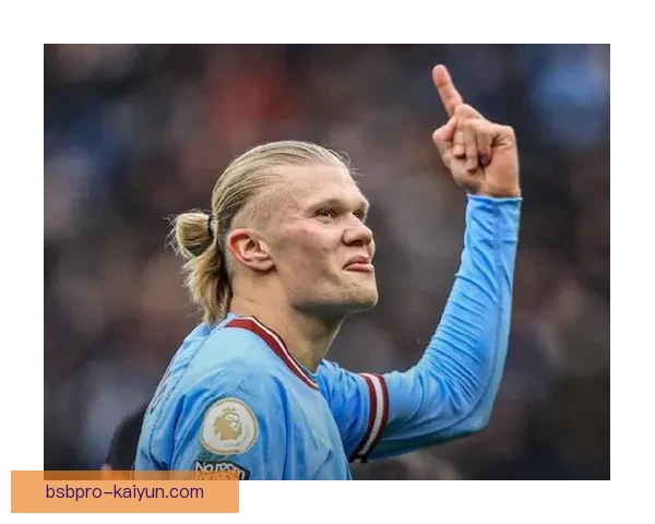 哈兰德成为曼城历史纪录保持者，状态持续回暖令人关注